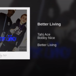 Tahj Ace x Bobby Nice – Better Living