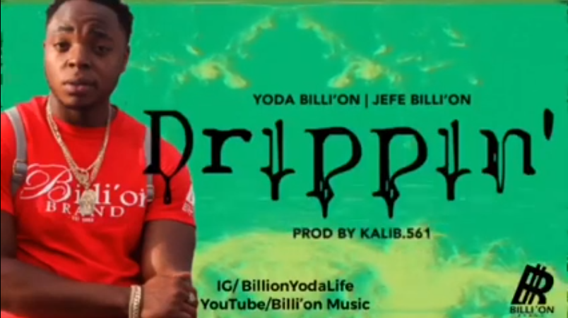 Yoda Billi’on – Drippin’ Feat. Jefe Billi’on